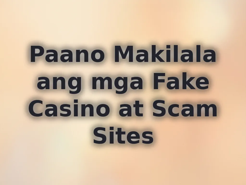 Paano Makilala ang mga Fake Casino